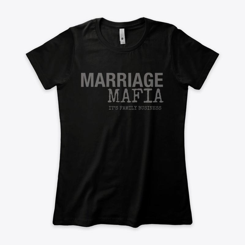 WOMEN'S BOYFRIEND "MARRIAGE MAFIA" TEE